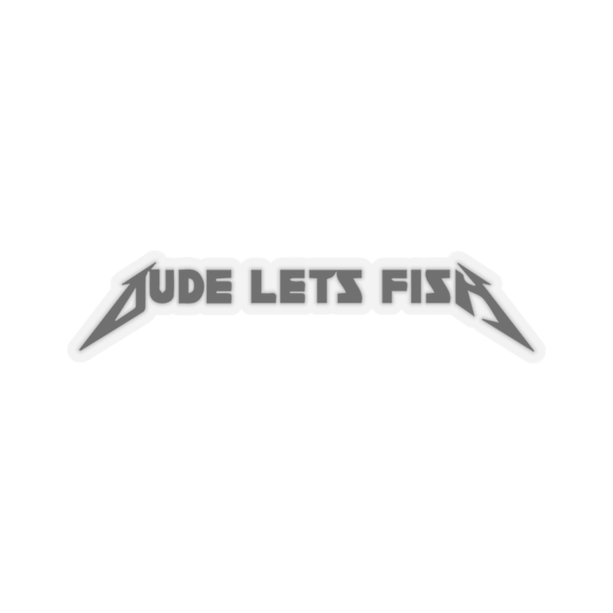 Dude Lets Fish Metal Stickers